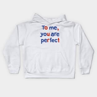 To Me You are Perfect Love Typography Kids Hoodie